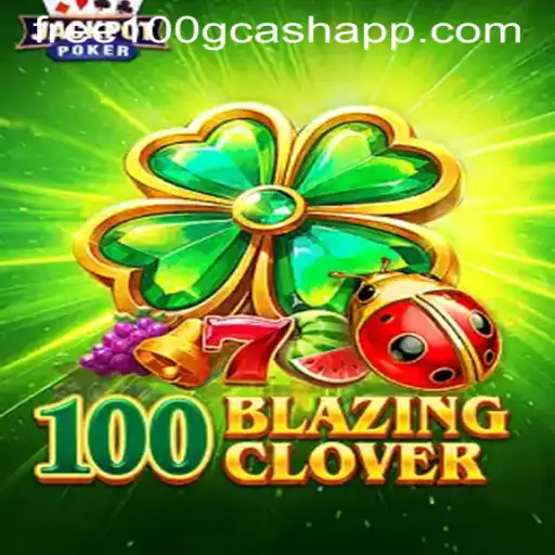 Explore the Excitement of 100BlazingClover and Free 100 GCash Casino
